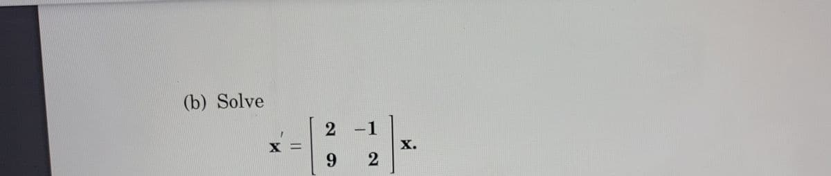 (b) Solve
-1
х.
9 2
