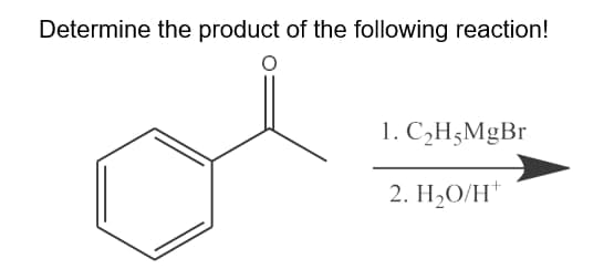 Determine the product of the following reaction!
1. C2H3MgBr
2. H2O/H*
