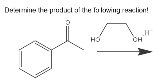 Determine the product of the following reaction!
„H*
OH
но

