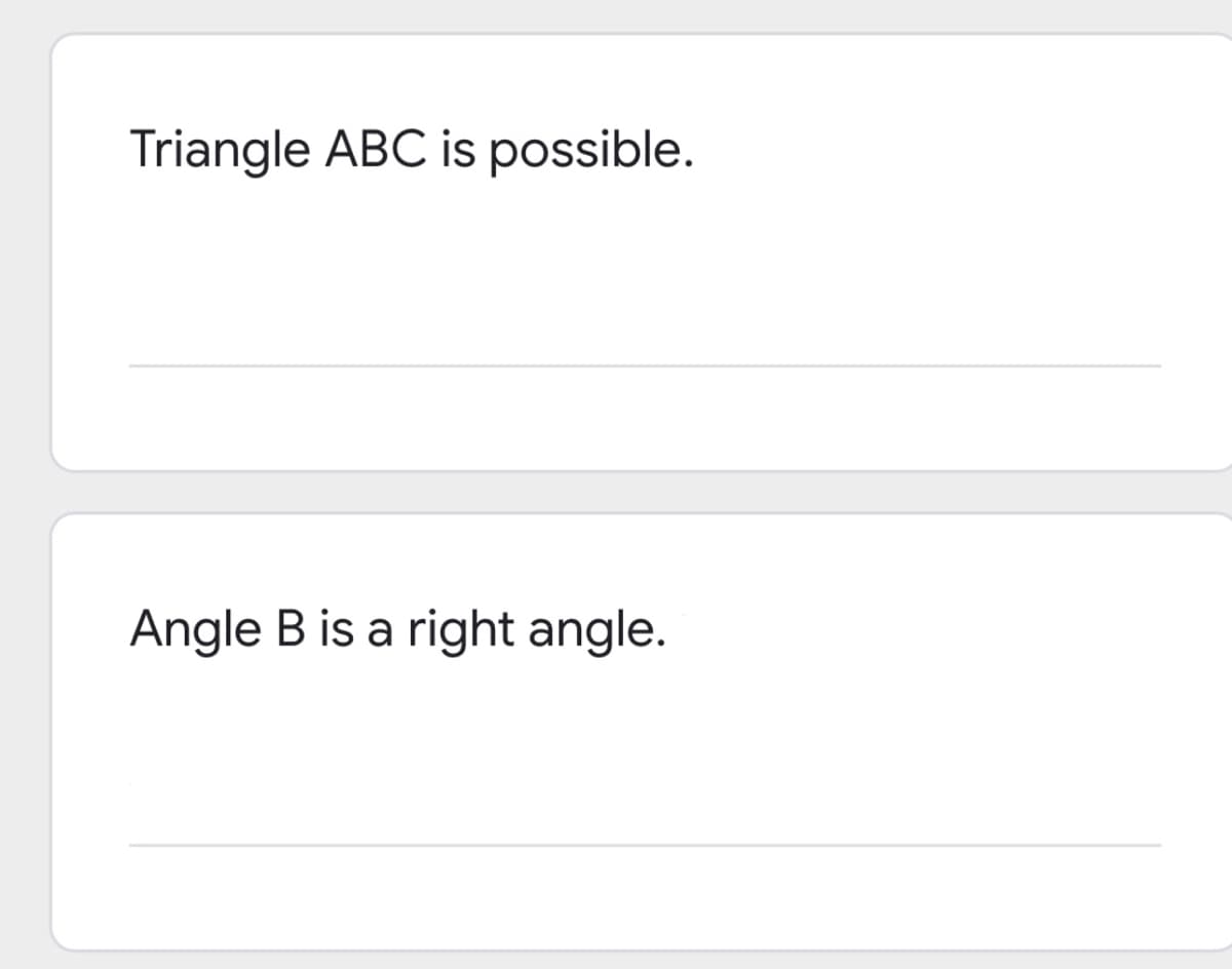 Triangle ABC is possible.
Angle B is a right angle.
