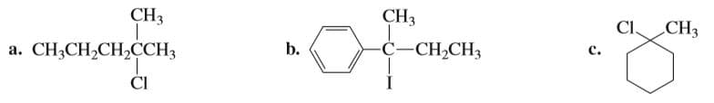 CH3
CH3
a. CH3CH2CH2CCH3
Cl,
CH3
a.
b.
C–CH,CH3
ČI
