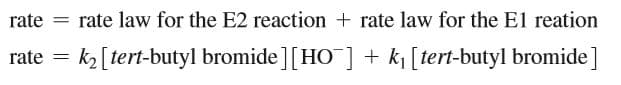 rate = rate law for the E2 reaction + rate law for the El reation
|3D
k2 [tert-butyl bromide][HO ] + k, [tert-butyl bromide]
rate

