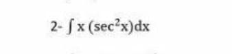 2- fx (sec?x)dx
