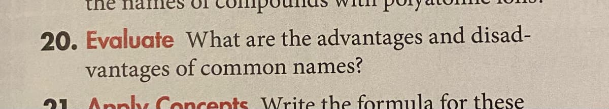 the
20. Evaluate What are the advantages and disad-
vantages of common names?
Apphy Concents Write the formula for these
