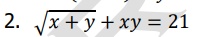 2. x+y+xy = 21