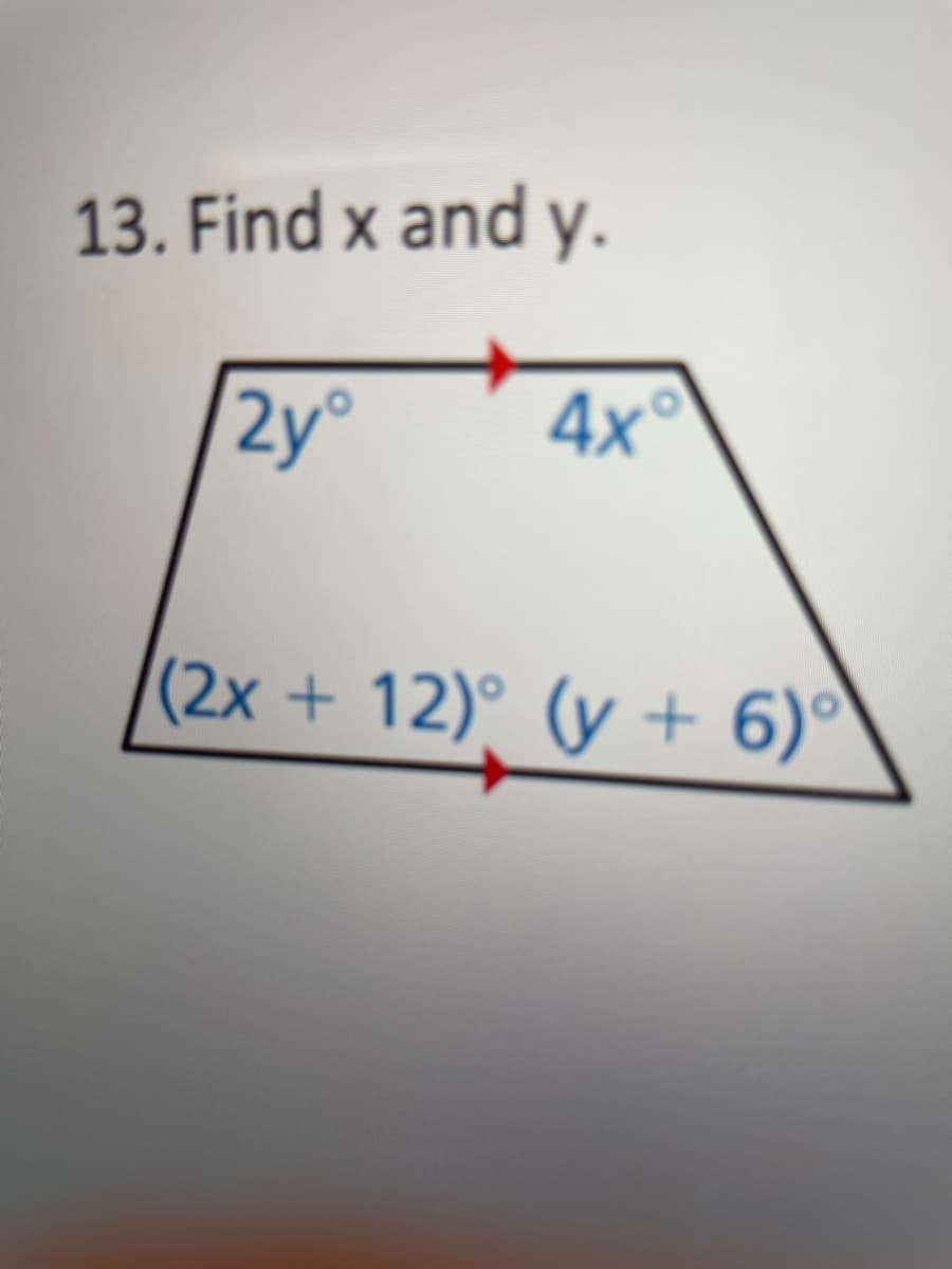 13. Find x and y.
2y°
4xo
(2x+ 12)° (y + 6)°
