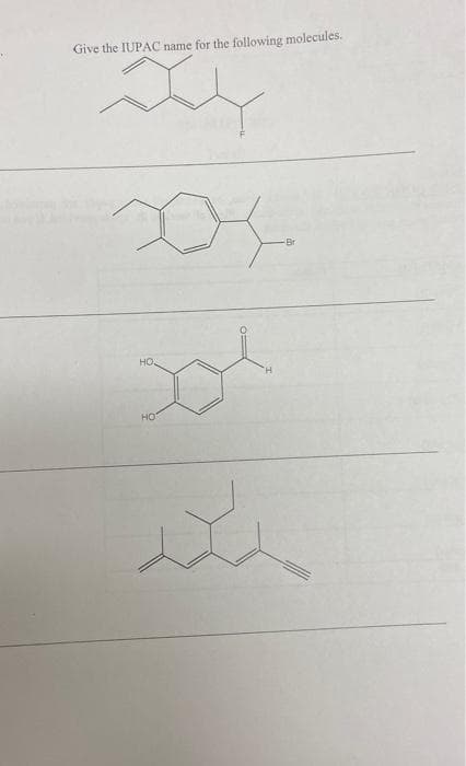 Give the IUPAC name for the following molecules.
Br
HO
HO
