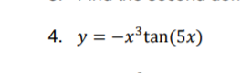 4. y = -x³tan(5x)
