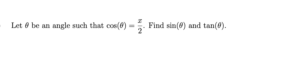Let 0 be an
angle such that cos(0)
Find sin(0) and tan(0).
2
