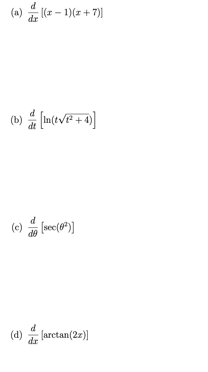 (a)
dx
[(x – 1)(x + 7)]
(r + d^)u] (a)
(c)
do
[sec(0*)]
d
(d)
[arctan(2x)]
dx
