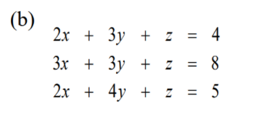 (b)
2х + Зу + z %3D 4
Зх + Зу
3x
+ 3y + z = 8
2x + 4y + z = 5
||
