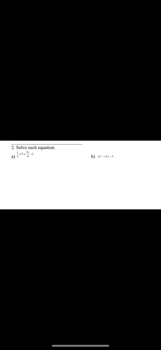 2. Solve each equation.
a)
b) 2x' - 5x - 3
