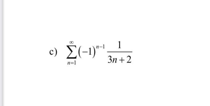 1
c) E(-1)|
3η +2
n=1
