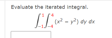 Evaluate the iterated integral.
II cv2 - y?) dy dx
-4
