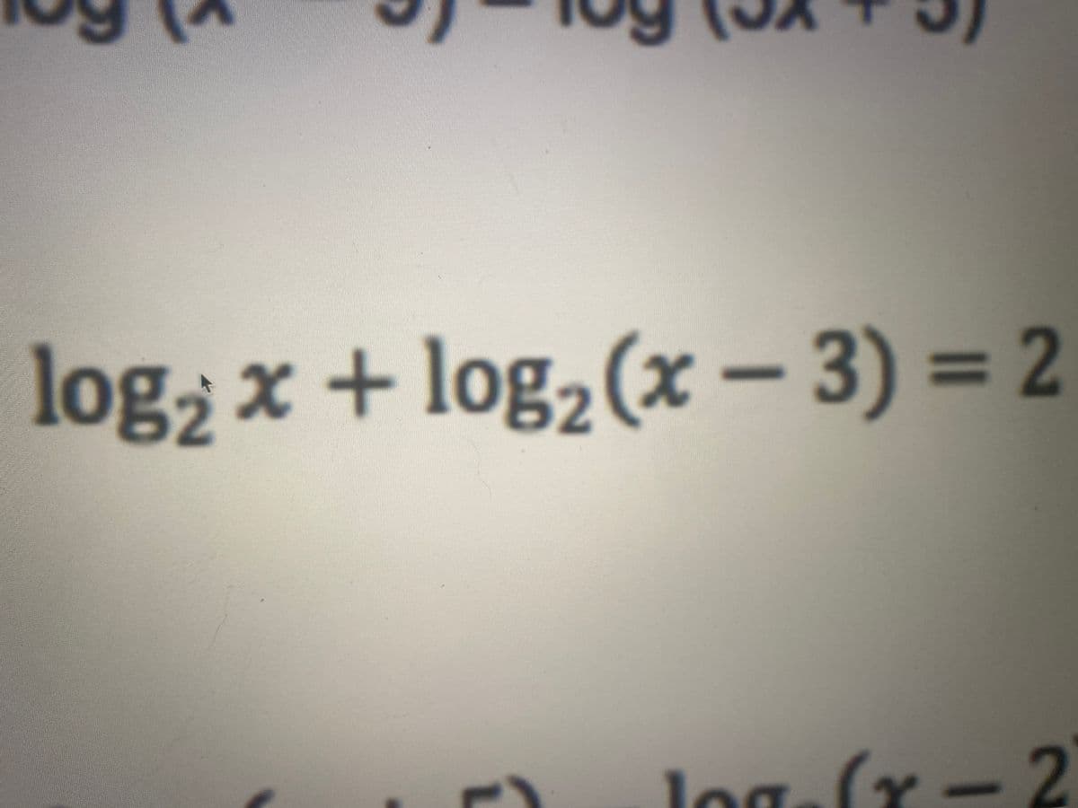 log2x + log₂ (x-3) = 2
log-(x - 2
Y