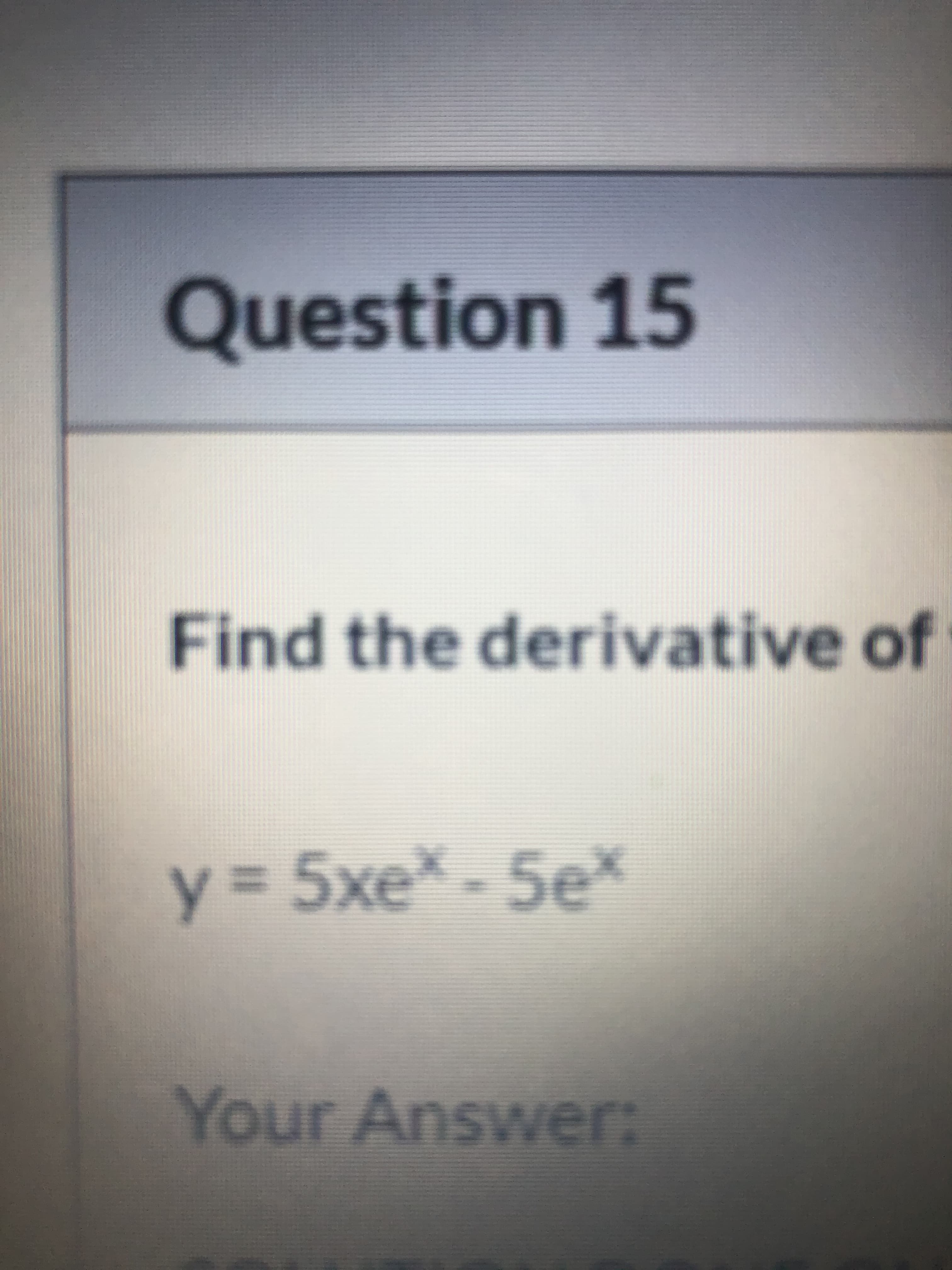 d the derivative of
5xe -5ex
