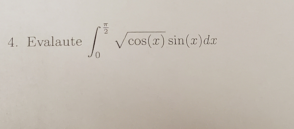4. Evalaute
cos(x) sin(x) dx
