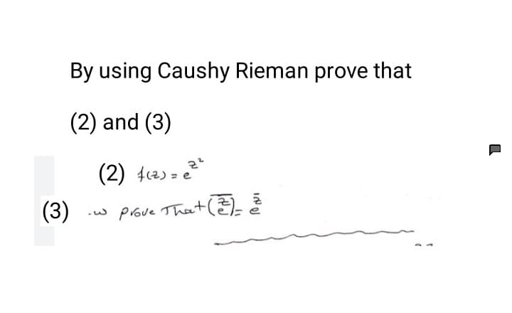 By using Caushy Rieman prove that
(2) and (3)
(2) 412) = *
(3)
w Prove That(
(3)-
