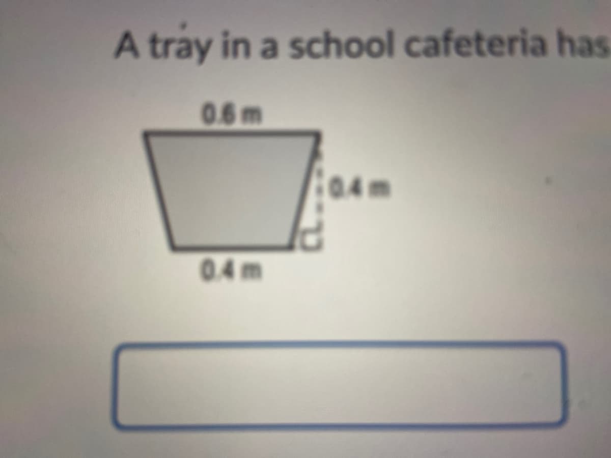 A tray in a school cafeteria has
06m
0.4m
