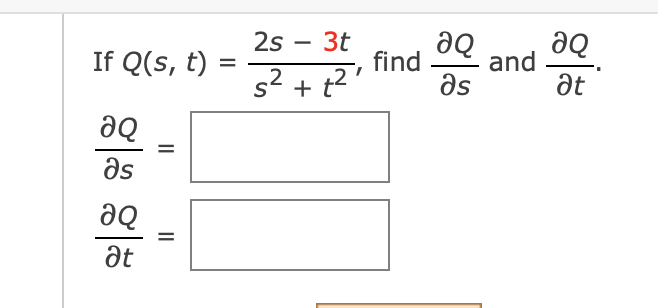 2s – 3t
aQ
find
and
as
de
at
-
If Q(s, t) =
.2
s2 + t2 '
aQ
Əs
aQ
at
II

