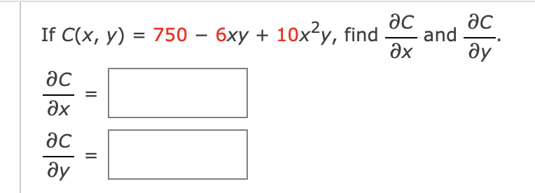 If C(x, y) %3D 750 — 6ху + 10х?у, find
ac
ac
and
ду
ac
ax
ac
ду
II
II
