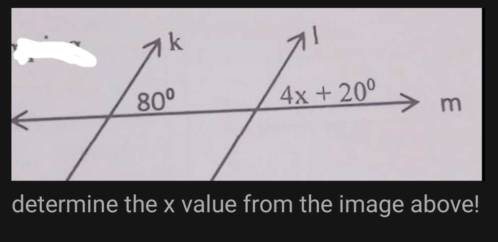 k
80°
4x + 20°
determine the x value from the image above!
