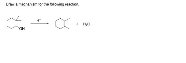 Draw a mechanism for the following reaction.
OH
H+
+
H₂O
