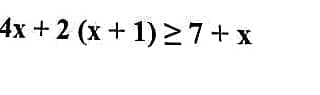 4x + 2(x + 1) ≥ 7+x
