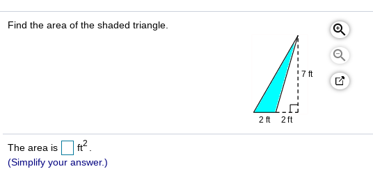 Find the area of the shaded triangle.
2 ft
2 ft
| t².
The area is
(Simplify your answer.)
