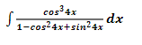 ços 4x
dx
1-cos24x+sin?2 4x
