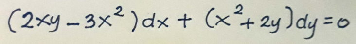 (2xy-3x²) dx + (x ² + 2y) dy = 0