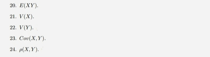 20. Е(XҮ).
21. V(X).
22. V(Y).
23. Сov(X,Y).
24. p(X,Y).
