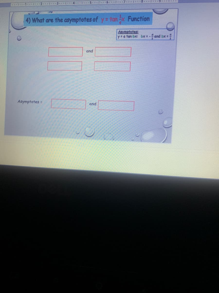 4) What are the asymptotes of y= tan-x Function
Asymptotes
y=a tan bx: bx =- and bx =
and
Asymptotes =
and
