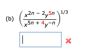 (b)
x2n - 2y5n ¹/3
x5n+ 4y-n
X
X