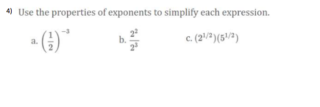 4) Use the properties of exponents to simplify each expression.
- (4)"
22
b.
23
c. (2'/2)(5/2)
а.

