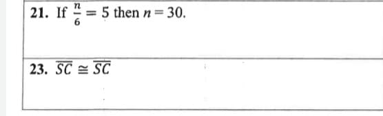 21. If " = 5 then n= 30.
23. SC = SC
