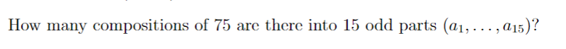 How many compositions of 75 are there into 15 odd parts (a1,..., a15)?
