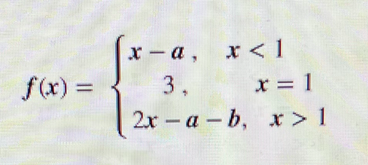f(x) =
x-a, x< 1
3-
x = 1
2x-a-b, x>1