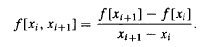 f (xi+1] – f(x:]
f(xi, x1+1] =
X1+1 - Xị
