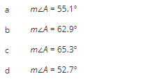 10
b
d
m<A = 55.1°
m²A = 62.9°
mzA= 65.3°
mzA= 52.7°