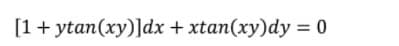 [1+ ytan(xy)]dx + xtan(xy)dy = 0
