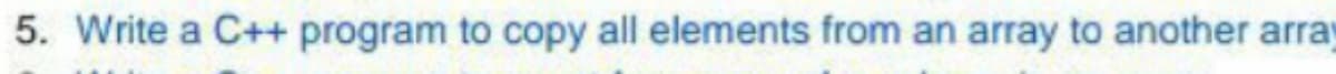 5. Write a C++ program to copy all elements from an array to another array

