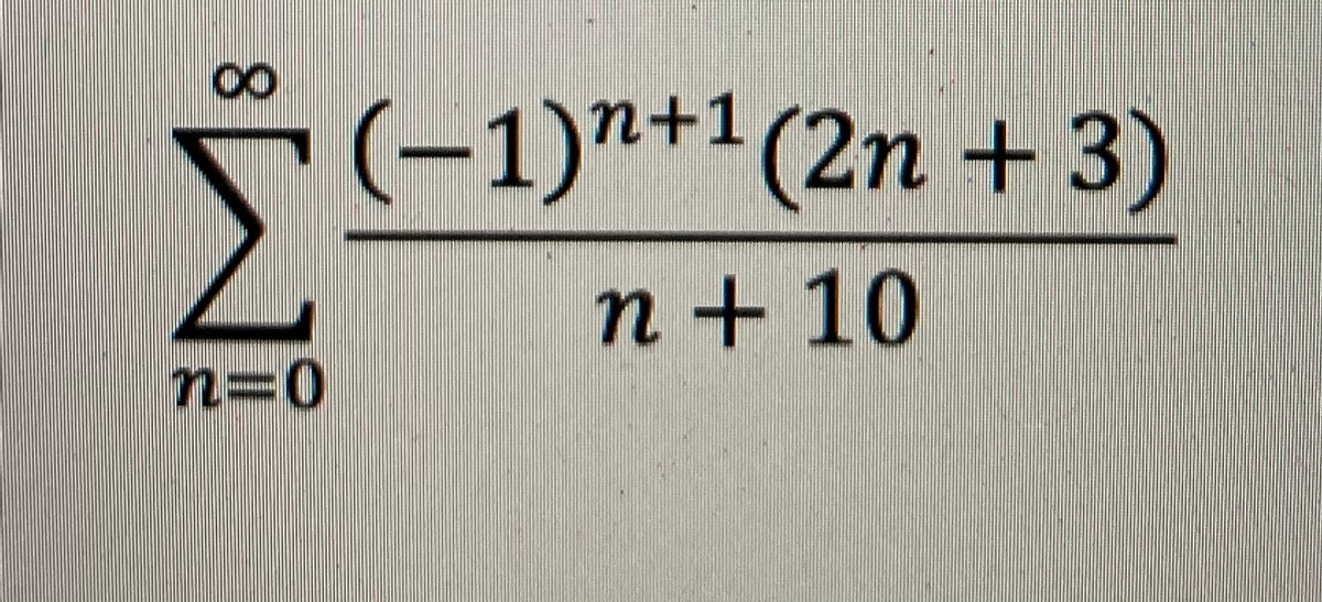 (-1)**'(2n + 3)
(2n +3)
n + 10
n=0
8.
