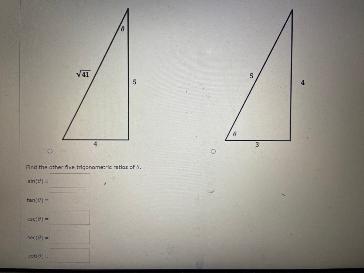 8.
5
V41
4
4.
Find the other five trigonometric ratios of 0.
sin(0) =
tan(0) =
csc(0) =
sec(0) =
cot(0) =
