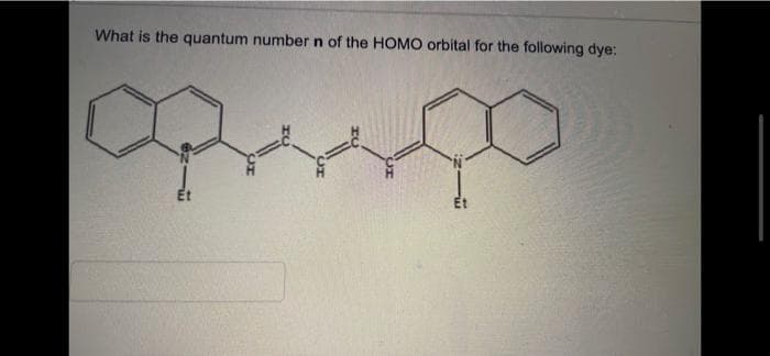 What is the quantum number n of the HOMO orbital for the following dye:
Et
Et
