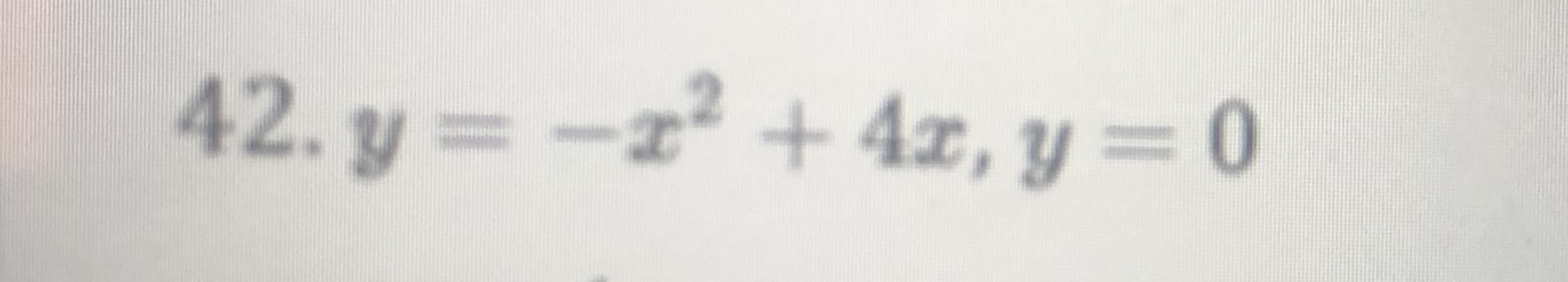y =-z +4x, y= 0
