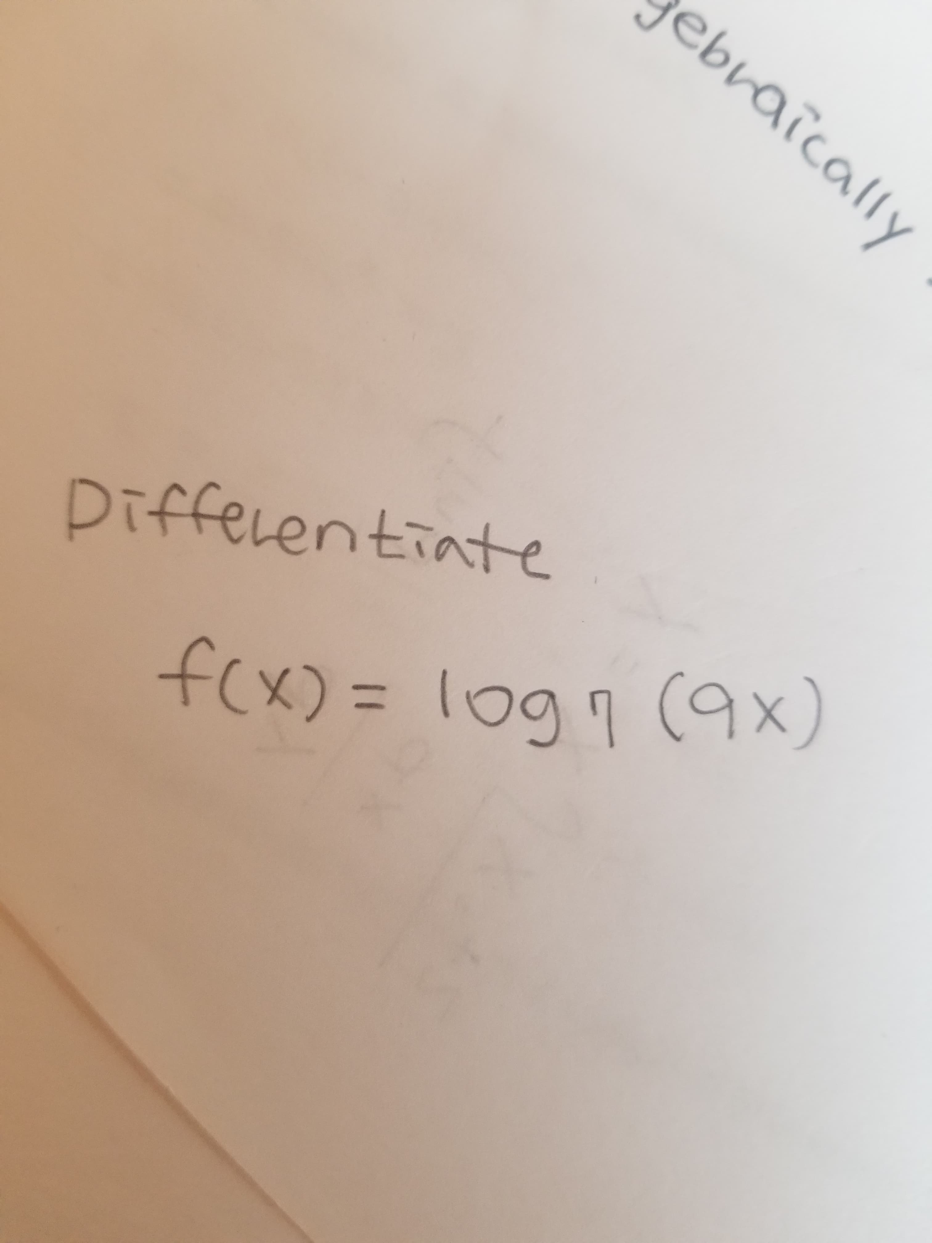 Piffelentiate
f(x) = 1og9 (9x)

