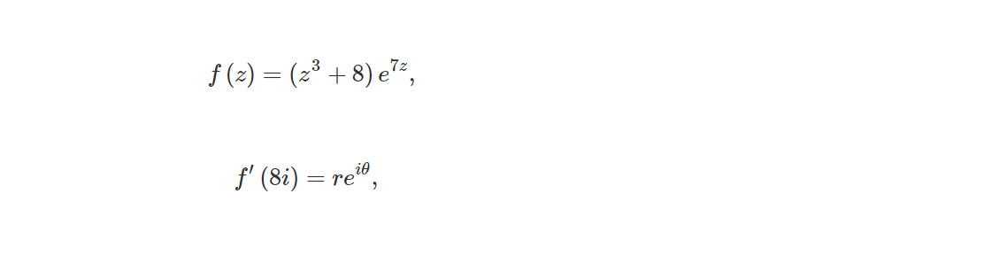 f (2) = (2³ + 8) e7:,
f' (8i) = re",
