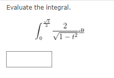 Evaluate the integral.
2
dt
VI – 1²
