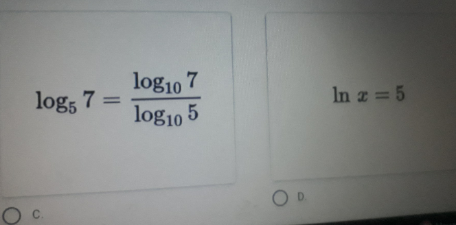 log10 7
log10 5
log; 7
In a = 5
%3D
OD.
C.
